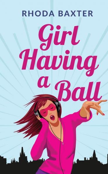 Girl Having A Ball: A laugh-out-loud romantic comedy: 2 (Smart Girls)