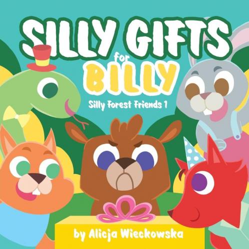 Silly gifts for Billy: 1 (Silly Forest Friends)