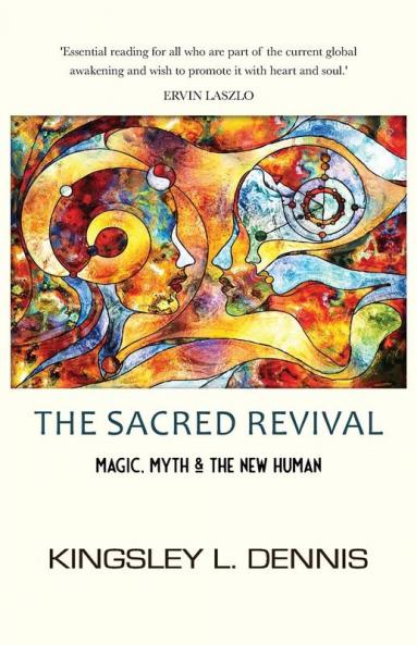 The Sacred Revival: Magic Myth & the New Human
