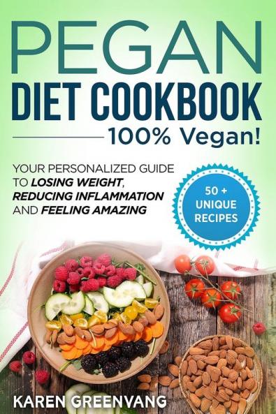 Pegan Diet Cookbook: 100% VEGAN: Your Personalized Guide to Losing Weight Reducing Inflammation and Feeling Amazing (Vegan Paleo)
