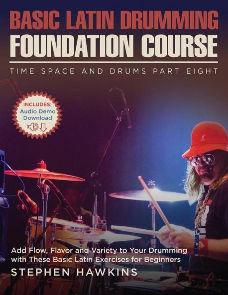 Basic Latin Drumming Foundation: Add Flow Flavor and Variety to Your Drumming with These Basic Latin Exercises for Beginners: 8 (Time Space and Drums)