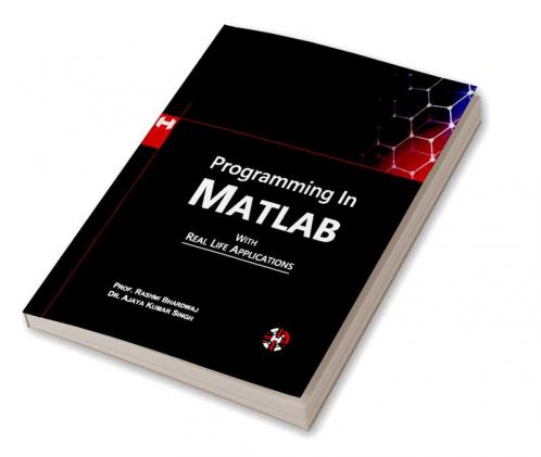 Programming In Matlab with Real Life Applications