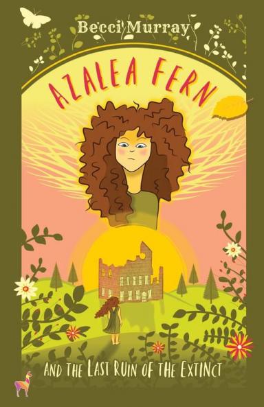 Azalea Fern and the Last Ruin of the Extinct: 1 (The Azalea Fern Series)