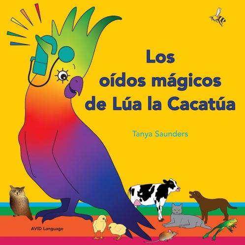 Los Oídos Mágicos De Lúa La Cacatúa: Explorar Los Divertidos Sonidos De "Aprender A Escuchar" Para Los Oyentes Principiantes (Spanish Edition)