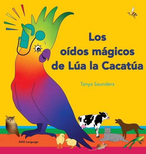 Los Oídos Mágicos De Lúa La Cacatúa: Explorar Los Divertidos Sonidos De "Aprender A Escuchar" Para Los Oyentes Principiantes (Spanish Edition)