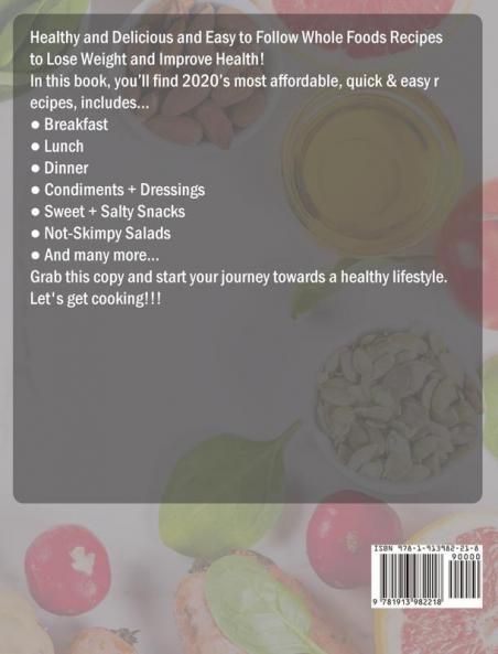 30 Days Whole Foods Cookbook: Healthy and Delicious and Easy to Follow Whole Foods Recipes to Lose Weight and Improve Health