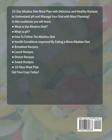 Alkaline Diet Guide Book for Beginners: 10-Day Alkaline Diet Meal Plan with Delicious and Healthy Recipes to Understand pH and Manage Your Diet with Meal Planning