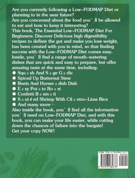 The Essential Low-FODMAP Diet For Beginners: Discover Delicious high digestibility recipes to deflate the gut and make you lose weight