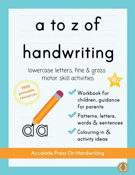 a to z of handwriting: a fun and educational tracing handwriting book with guidance for parents and free resources. Letters patterns shapes and colouring. Ages 4+ (Accolade Primary)