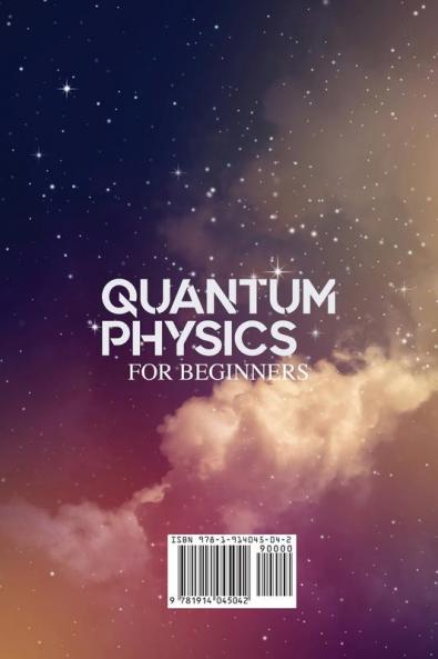 Quantum Physics for Beginners: Discover the Deepest Secrets of the Law of Attraction and Q Mechanics and the power of the Mind
