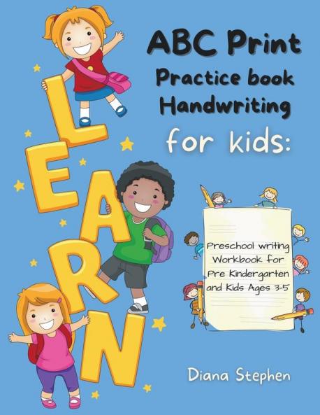 ABC Print Handwriting Practice Book for kids: Preschool writing Workbook for Pre K Kindergarten and Kids Ages 3-5