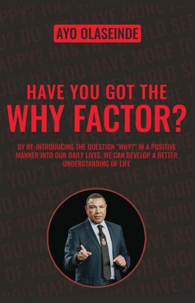 Have You Got The Why Factor?: Sharing The Gift Of Health Happiness And Wealth