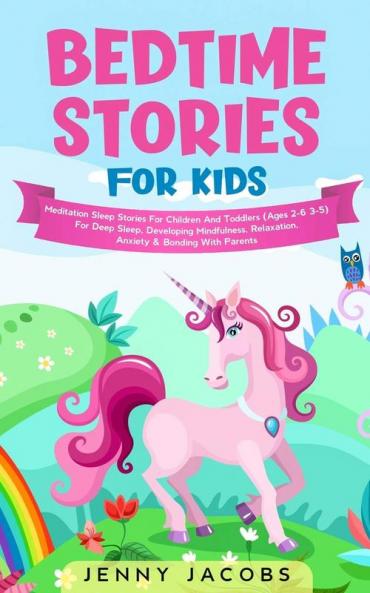 Bedtime Stories For Kids: Meditation Sleep Stories For Children And Toddlers (Ages 2-6 3-5) For Deep Sleep Developing Mindfulness Relaxation Anxiety & Bonding With Parents
