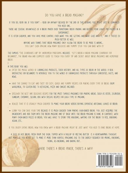 Let's Bread!-The Bread Machine Cookbook for Beginners: The Ultimate 100 + 1 No-Fuss and Easy to Follow Bread Machine Recipes Guide for Your Tasty Homemade Bread to Bake by Any Kind of Bread Maker