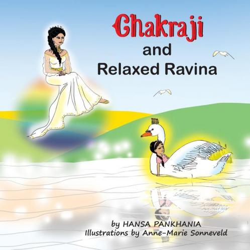 Chakraji and Relaxed Ravina: Helping children to build resilience using natural techniques (Chakraji - Children's Wellbeing Books)