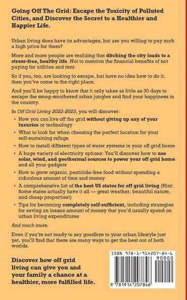Off Grid Living 2022-2023: Step-By-Step Back to Basics Guide To Become Completely Self Sufficient in 30 Days With the Most Up-To-Date Information