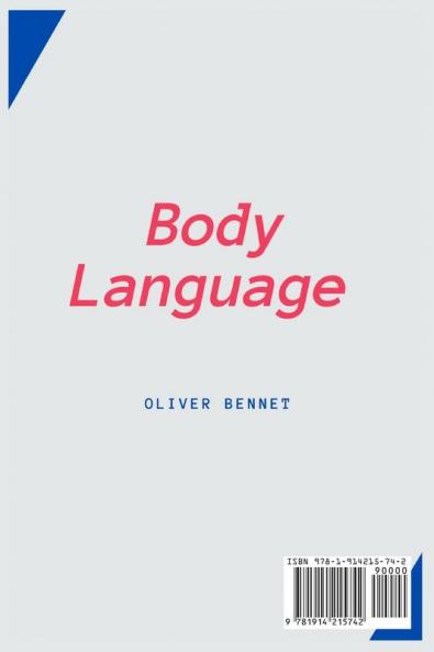 Body Language Reading: The complete guide to reading the person in front of you and thus obtaining a psychological and negotiating advantage