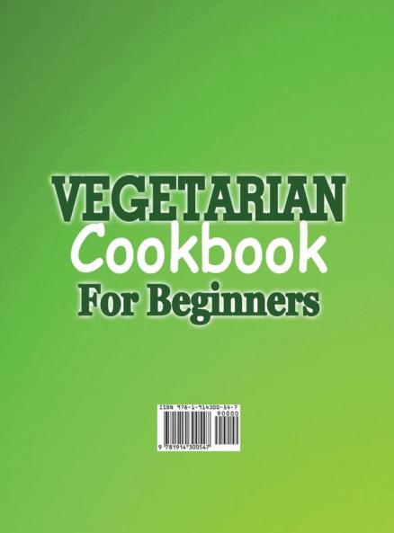 Vegetarian Cookbook For Beginners: The 5 Ingridents Or Less Recipes For The Healthy Cook's Kitchen Including A 30 Day Diet Meal Plan