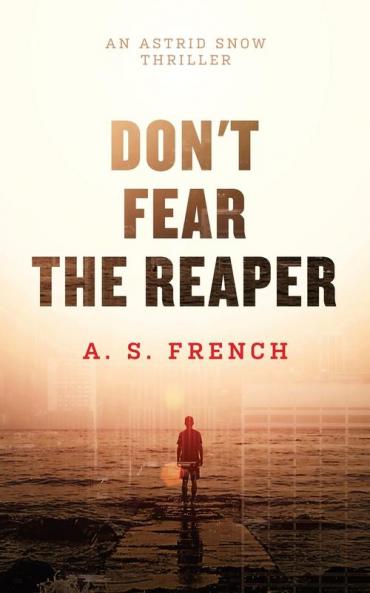 Don't Fear The Reaper: 1 (The Astrid Snow Series)