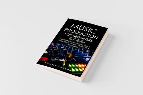 Music Production For Beginners 2022+ Edition