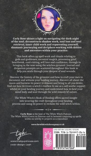 The White Witch's Book of Healing: Weaving Magickal Rituals throughout your Craft for Sacred Healing and Reclamation of the Wild Witch Within