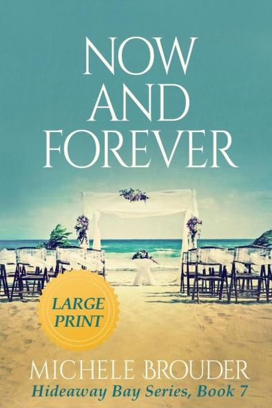 Now and Forever (Hideaway Bay Book 7) Large Print