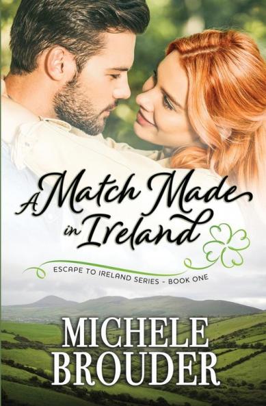 A Match Made in Ireland (Escape to Ireland Book 1)