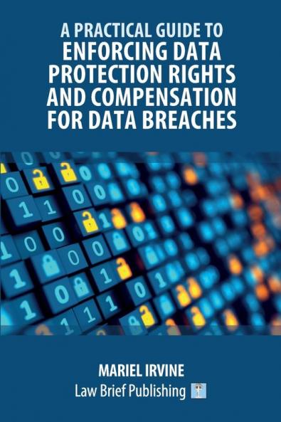 A Practical Guide to Enforcing Data Protection Rights and Compensation for Data Breaches