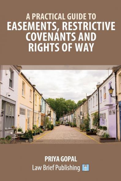 A Practical Guide to Easements Restrictive Covenants and Rights of Way