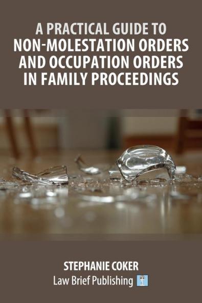 A Practical Guide to Non-Molestation Orders and Occupation Orders in Family Proceedings