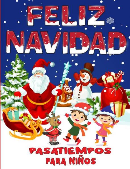 Feliz Navidad Pasatiempos Para Niños: Gran Libro De Pasatiempos Y Juegos Navideños Para Niños, Niñas Y Infantiles (Spanish Edition)