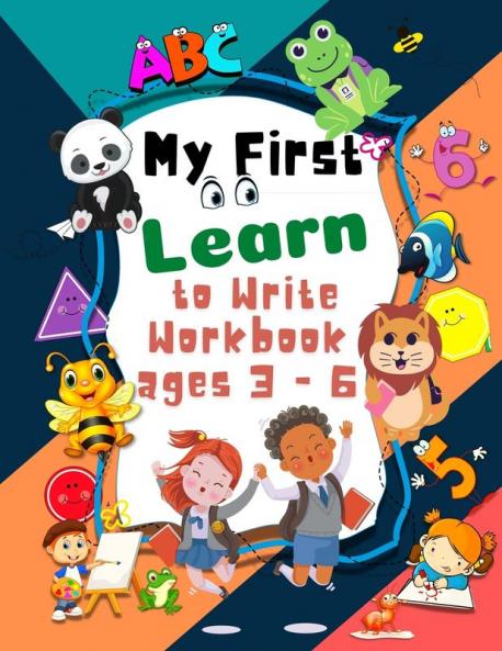 My First Learn to Write Workbook ages 3 - 6: pre k learning activities trace and coloring for Kids ages 3 + lines shapes and numbers pen control preschool activities writing abc for toddlers