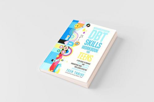 The DBT Skills Workbook for Teens
