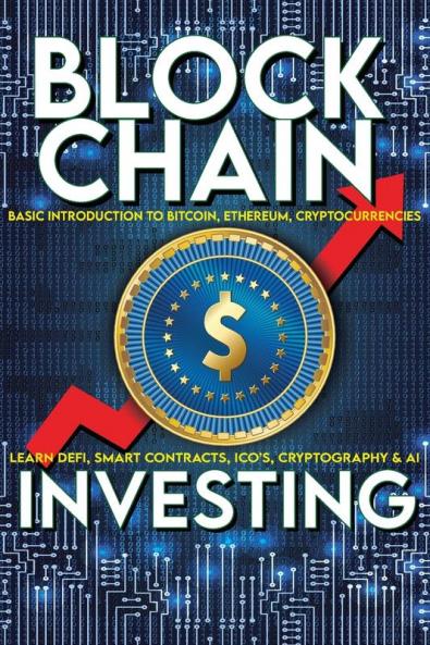 Blockchain Investing Basic Introduction to Bitcoin Ethereum Cryptocurrencies | Learn Defi Smart Contracts ICO's Cryptography & AI