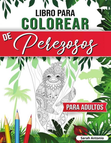 Libro para Colorear de Perezosos para Adultos: Divertido libro para colorear de perezosos Páginas para colorear de perezosos para relajarse y aliviar el estrés