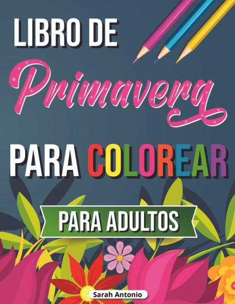 Libro de primavera para colorear: Libro para colorear de escenas tropicales Libro para colorear de primavera para relajarse y aliviar el estrés