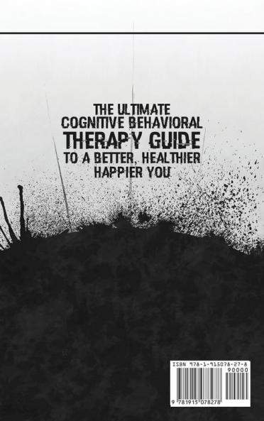 The Ultimate Cognitive Behavioral Therapy Guide to a Better Healthier Happier YOU: Manage Depression Insomnia Anxiety OCD Intrusive Thoughts Procrastination Addiction & Jealousy