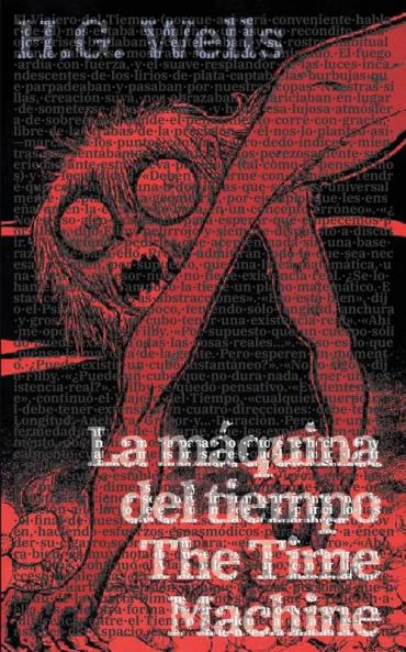 La Máquina Del Tiempo - The Time Machine: Texto Paralelo Bilingüe - Bilingual Edition: Inglés - Español / English - Spanish (Spanish Edition)