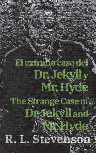 El Extraño Caso Del Dr. Jekyll Y Mr. Hyde - The Strange Case Of Dr Jekyll And Mr Hyde: Texto Paralelo Bilingüe - Bilingual Edition: Inglés - Español / English - Spanish (Spanish Edition)
