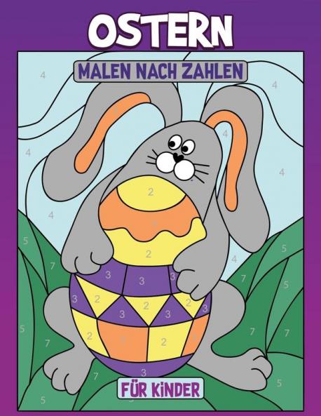 Ostern Malen Nach Zahlen Für Kinder: Malbuch Von Osterhasen, Eiern, Hasen (German Edition)