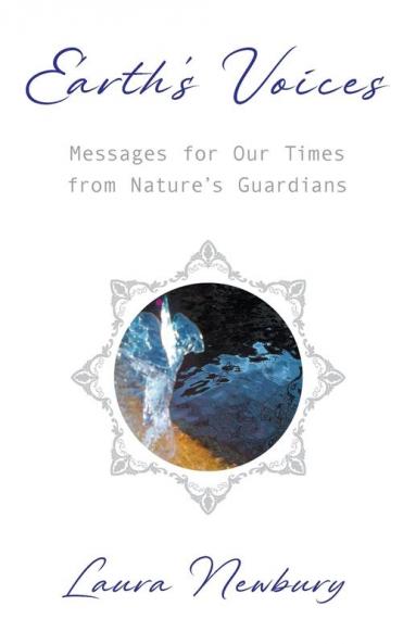 Earth's Voices ~ Messages for Our Times from Nature's Guardians