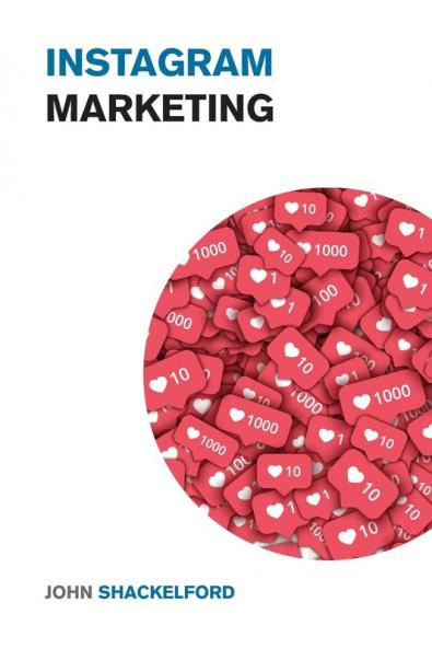 Instagram Marketing: Take Your Instagram Page to the Next Level with these Incredible IG Strategies - Instagram Advertising Made Simple! (Social Media Marketing for Beginners)