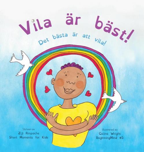 Vila Är Bäst!: Det Bästa Är Att Vila! (Dzogchen För Barn / Lär Ut Självkärlek Och Medkänsla Genom Sinnets Natur): 5 (Beginningmind In Swedish)