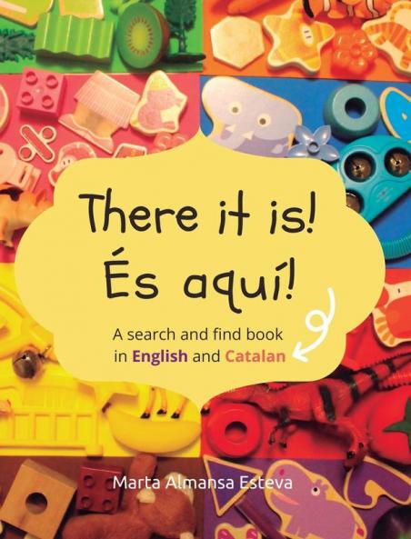 There It Is! És Aquí!: A Search And Find Book In English And Catalan (Bilingual Books For Children)