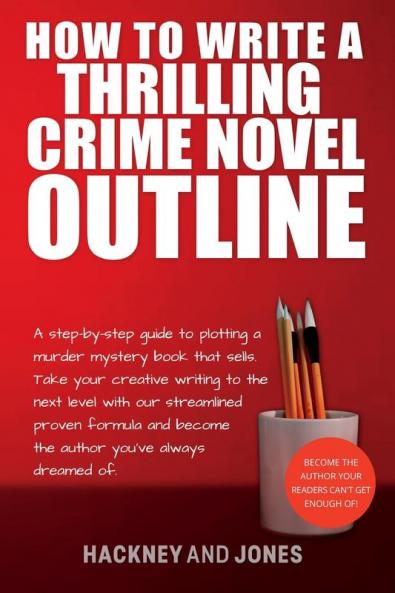 How To Write A Thrilling Crime Novel Outline