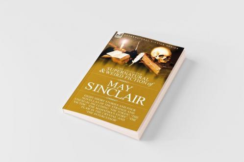 The Collected Supernatural and Weird Fiction of May Sinclair