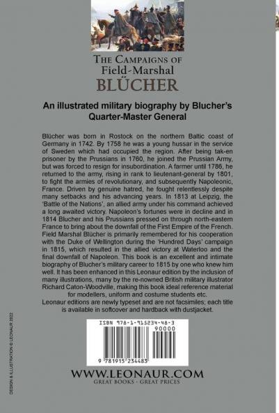 The Campaigns of Field-Marshal Blücher During the Seven Years War the Revolutionary War and the Napoleonic Wars 1758-1815