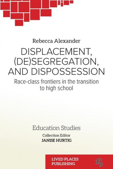 Displacement (De)segregation and Dispossession