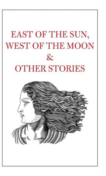 East of the Sun West of the Moon & Other Stories