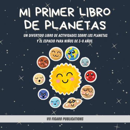 Mi Primer Libro De Planetas - ¡Curiosidades increíbles sobre el Sistema Solar para niños!: Un Divertido Libro De Actividades Sobre Los Planetas Y El Espacio Para Niños De 3-8 Años (Spanish Edition)
